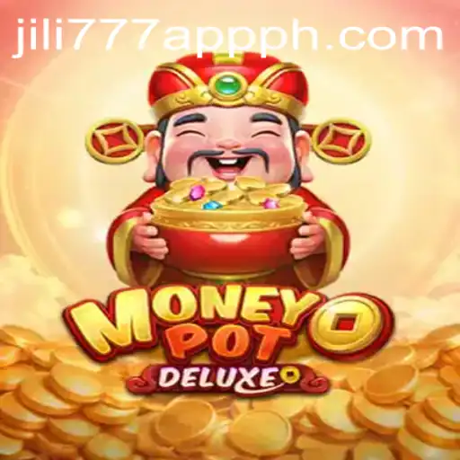 Experience the Thrill of MoneyPotDELUXE on the jili777 App